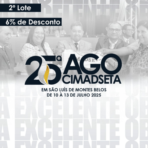 Inscrição 25ª AGO CIMADSETA (3º Lote - 3% de Desconto)